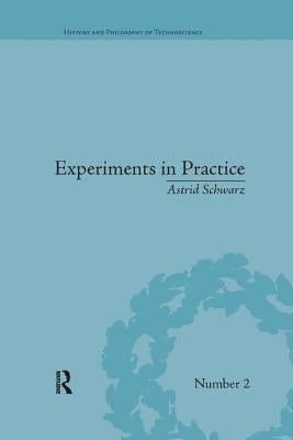 Experiments in Practice by Schwarz, Astrid