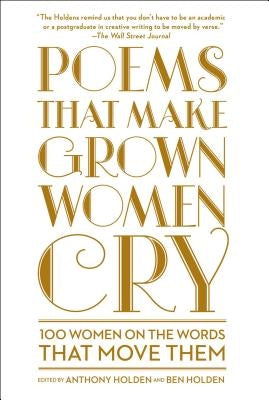 Poems That Make Grown Women Cry by Holden, Anthony