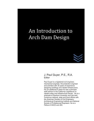 An Introduction to Arch Dam Design by Guyer, J. Paul