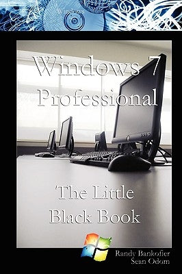 Windows 7 Professional: The Little Black Book by Bankofier, Randy