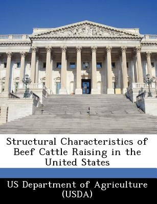 Structural Characteristics of Beef Cattle Raising in the United States by Us Department of Agriculture (Usda)