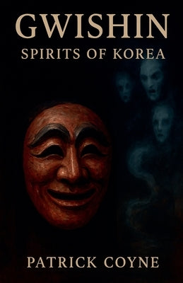 Gwishin Spirits Of Korea by Coyne, Patrick