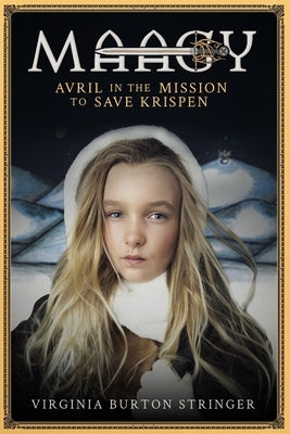 MAAGY Avril in the Mission to Save Krispen by Stringer, Virginia Burton