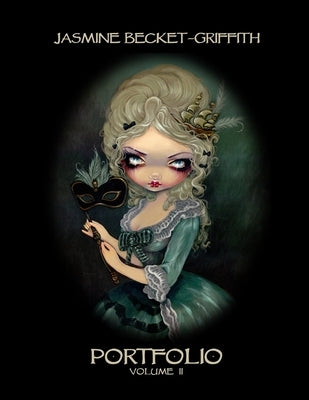 Jasmine Becket-Griffith: Portfolio Two by Becket-Griffith, Jasmine