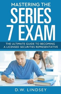 Mastering the Series 7 Exam by Lindsey, D. W.
