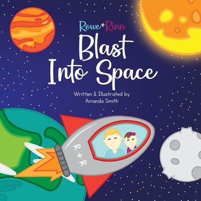 Rowe+Rinn Blast Into Space by Smith, Amanda R.