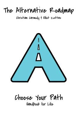 The Alternative Roadmap: A Handbook for Life by Carmody, Christian