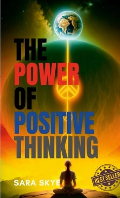 The power of positive thinking by Skye, Sara