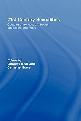 21st Century Sexualities: Contemporary Issues in Health, Education, and Rights by Herdt, Gilbert