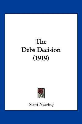 The Debs Decision (1919) by Nearing, Scott
