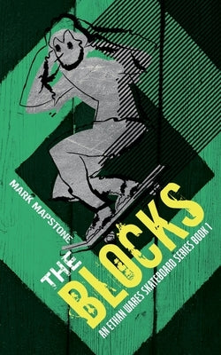 The Blocks: An Ethan Wares Skateboard Series Book 1 by Mapstone, Mark