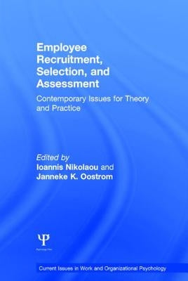 Employee Recruitment, Selection, and Assessment: Contemporary Issues for Theory and Practice by Nikolaou, Ioannis