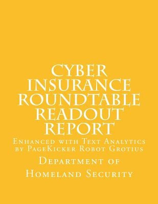 Cyber Insurance Roundtable Readout Report: Enhanced with Text Analytics by PageKicker Robot Grotius by Pagekicker Robot Grotius