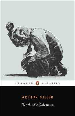 Death of a Salesman: Certain Private Conversations in Two Acts and a Requiem by Miller, Arthur