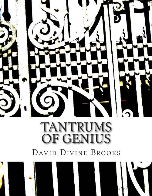 Tantrums Of Genius by Brooks, David Divine