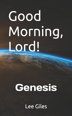 Good Morning, Lord!: Genesis by Giles, Lee