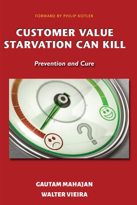 Customer Value Starvation Can Kill: Prevention and Cure by Mahajan, Gautam