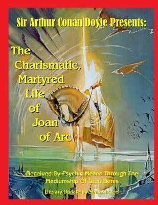 The Charismatic, Martyred Life Of Joan Of Arc by Casteel, Sean