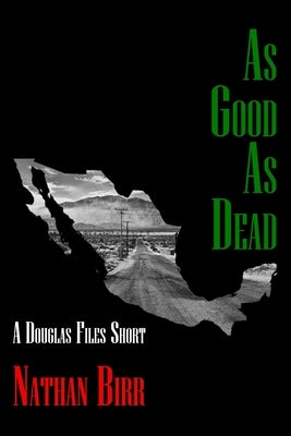 As Good As Dead: A Douglas Files Short by Birr, Nathan