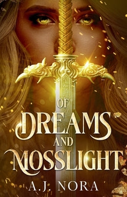 Of Dreams and Mosslight by Nora, A. J.