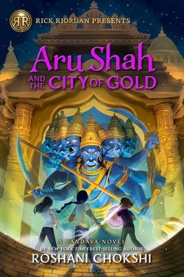 Rick Riordan Presents Aru Shah and the City of Gold: A Pandava Novel Book 4 by Chokshi, Roshani