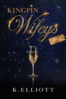 Kingpin Wifeys Vol 5 by Elliott, K.