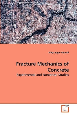Fracture Mechanics of Concrete by Remalli, Vidya Sagar
