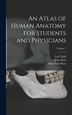 An Atlas of Human Anatomy for Students and Physicians; Volume 1 by Paul, Eden