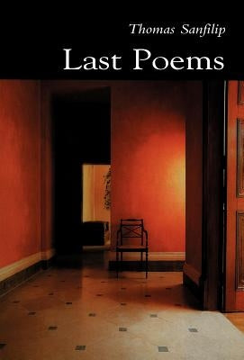 Last Poems by Sanfilip, Thomas
