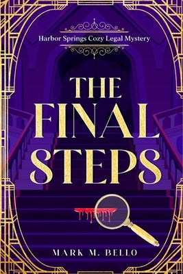 The Final Steps: A Harbor Springs Cozy Legal Mystery by Bello, Mark M.