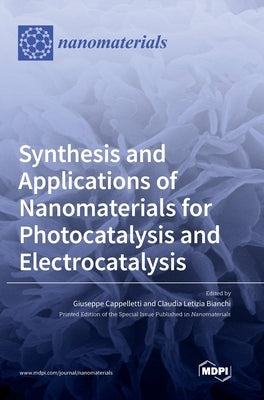 Synthesis and Applications of Nanomaterials for Photocatalysis and Electrocatalysis by Cappelletti, Giuseppe