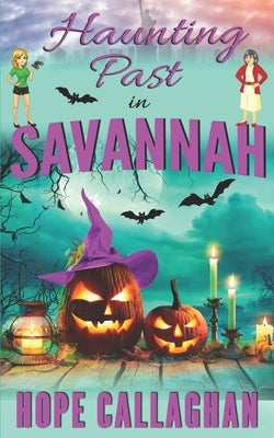 Haunting Past in Savannah: A Made in Savannah Cozy Mystery Novel by Callaghan, Hope