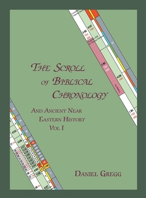 The Scroll of Biblical Chronology: And Ancient Near Eastern History by Gregg, Daniel R.