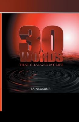 30 Words: That Changed My Life by Newsome, T. S.