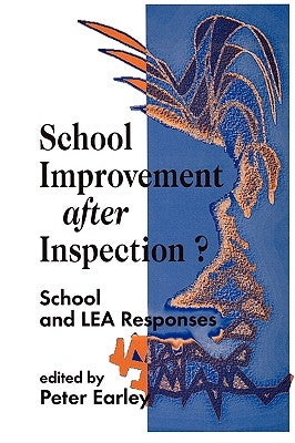 School Improvement after Inspection?: School and LEA Responses by Earley, Peter