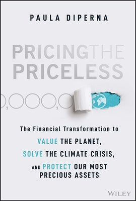 Pricing the Priceless: The Journey to Value the Planet and Protect What We Need and Love Most by DiPerna, Paula
