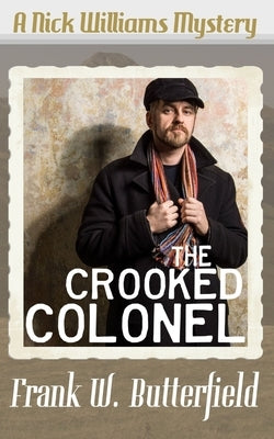 The Crooked Colonel by Butterfield, Frank W.