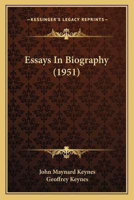 Essays In Biography (1951) by Keynes, John Maynard