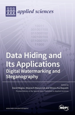 Data Hiding and Its Applications: Digital Watermarking and Steganography by Meg´&#305;as, David
