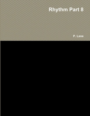 Rhythm Part 8 by Lane, P.