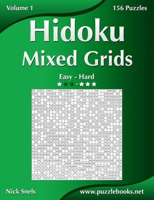 Hidoku Mixed Grids - Easy to Hard - Volume 1 - 156 Puzzles by Snels, Nick