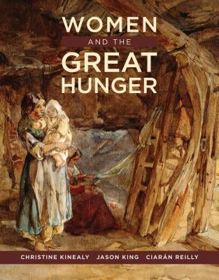 Women and the Great Hunger by Kinealy, Christine