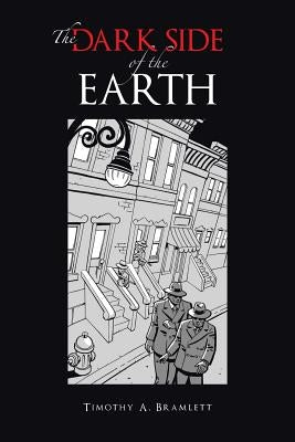 The Dark Side of the Earth by Bramlett, Timothy A.