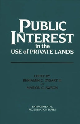 Public Interest in the Use of Private Lands by Dysart, Benjamin C.
