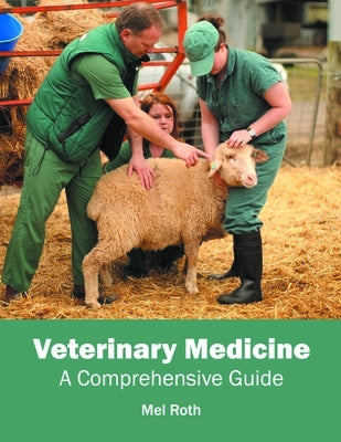 Veterinary Medicine: A Comprehensive Guide by Roth, Mel