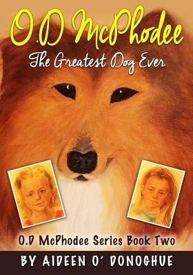 O.D McPhodee, The Greatest Dog Ever by O'Donoghue, Aideen
