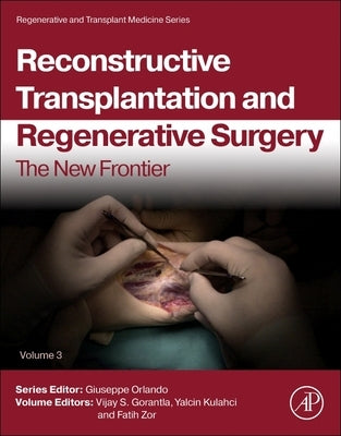Reconstructive Transplantation and Regenerative Surgery: The New Frontier Volume 3 by Gorantla, Vijay