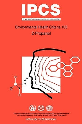 Propanol (2-Propanol): Environmental Health Criteria Series No 103 by ILO