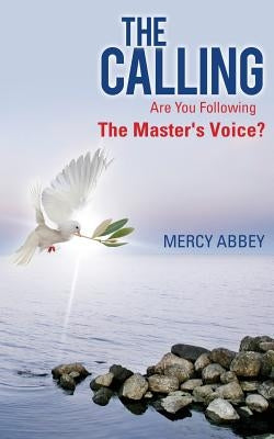 The Calling: Are You Following The Master's Voice? by Abbey, Mercy