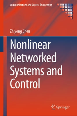Nonlinear Networked Systems and Control by Chen, Zhiyong